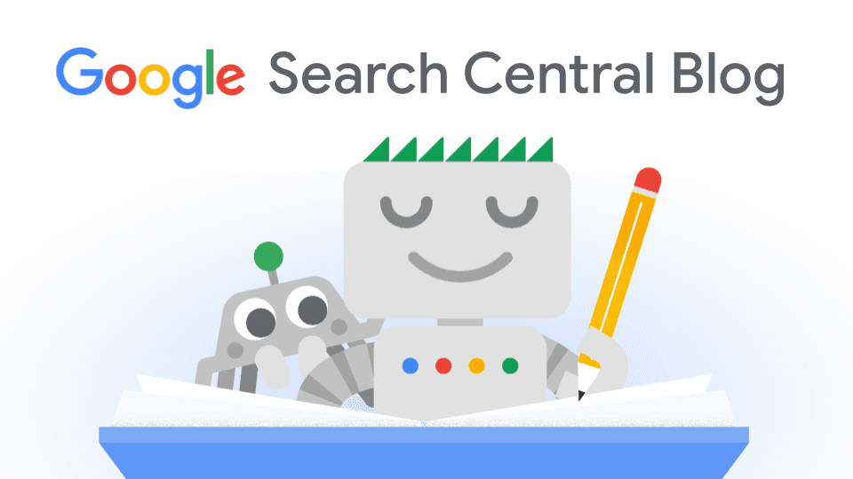 Ilustración del blog Google Search Central: el robot de Google, sonriente y con un lápiz, lee un libro abierto junto a un robot más pequeño